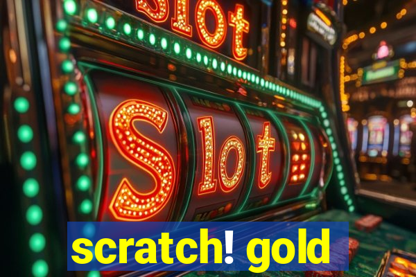 scratch! gold